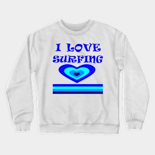 I Love Surfing Crewneck Sweatshirt